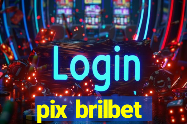 pix brilbet